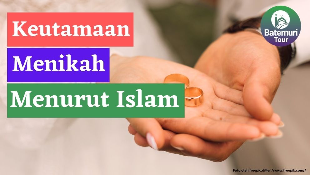 Bagaimanakah Keutamaan Menikah Menurut Islam? 